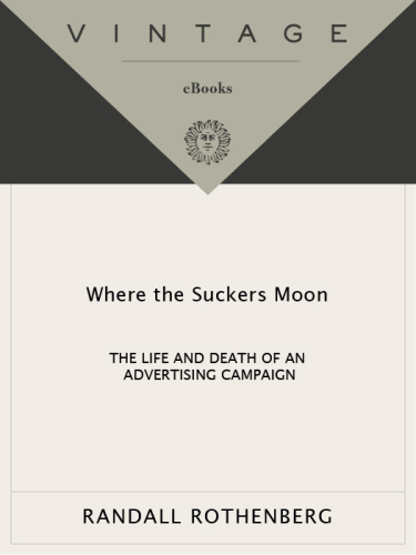 Where the suckers moon : the life and death of an advertising campaign