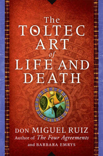 The Toltec Art of Life and Death: A Story of Discovery