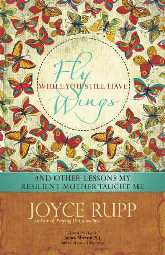 Fly while you still have wings : and other lessons my resilient mother taught me