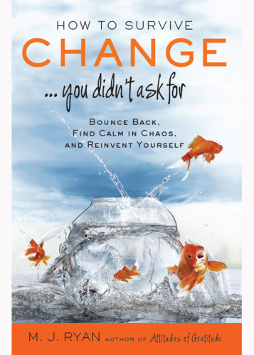 How to Survive Change ...You Didn't Ask for: Bounce Back, Find Calm in Chaos, and Reinvent Yourself