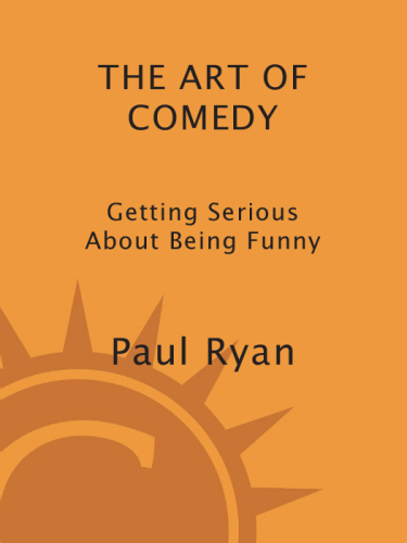 The art of comedy : getting serious about being funny