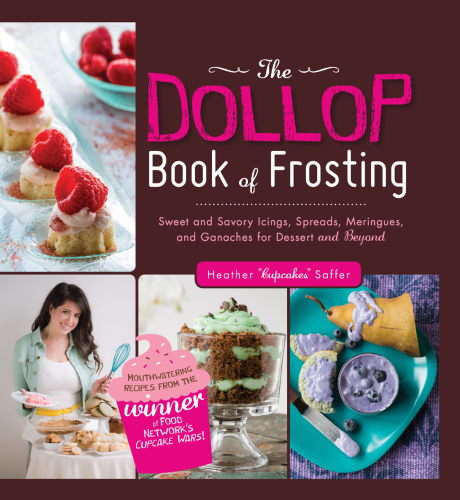 The dollop book of frosting : sweet and savory icings, spreads, meringues, and ganaches for dessert and beyond