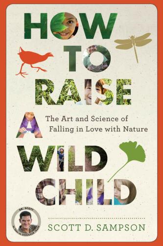 How to raise a wild child : the art and science of falling in love with nature