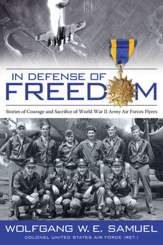In defense of freedom : stories of courage and sacrifice of World War II Army Air Forces flyers