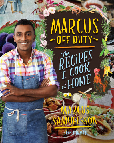 Marcus off duty : the recipes I cook at home