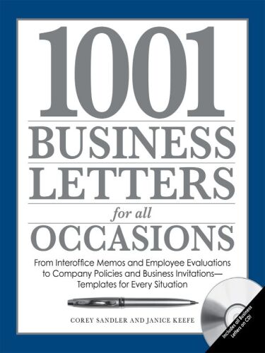 1001 business letters for all occasions : from interoffice memos and employee evaluations to company policies and business invitations - templates for every situation