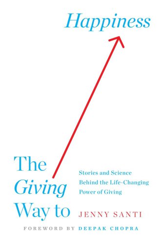 The Giving Way to Happiness: Stories and Science Behind the Life Changing Power of Giving