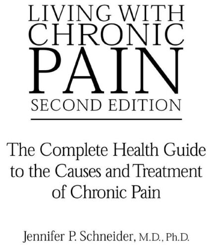 Living With Chronic Pain: A Complete Health Guide to the Causes and Treatments of Chronic Pain, 2nd edition