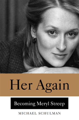 Her Again: Becoming Meryl Streep
