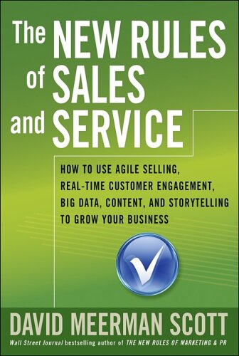 The new rules of sales and service : how to use agile selling, real-time customer engagement, big data, content, and storytelling to grow your business