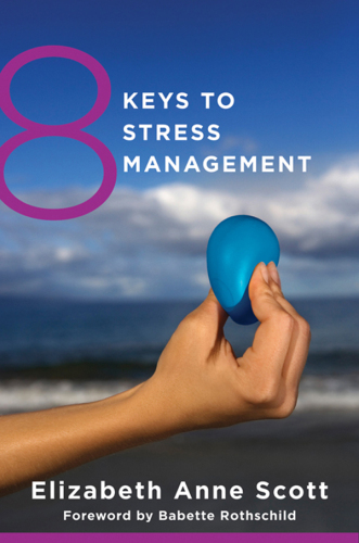 8 keys to stress management : [simple and effective strategies to transform your experience of stress]
