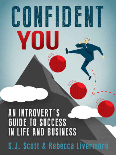 Confident you : an introvert's guide to success in life and business