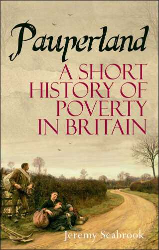Pauperland: Poverty and the Poor in Britain