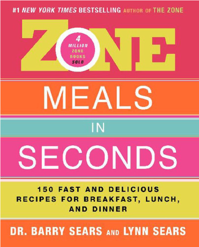 Zone meals in seconds : 150 fast and delicious recipes for breakfast, lunch, and dinner