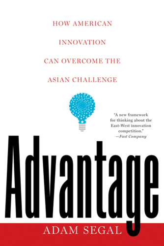 Advantage : how American innovation can overcome the Asian challenge