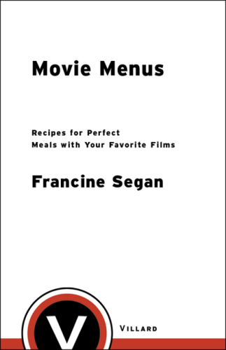 Movie menus : recipes for perfect meals with your favorite films
