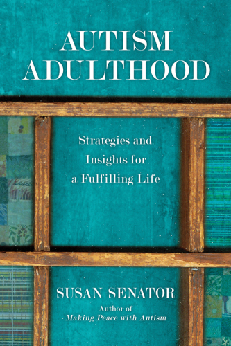 Autism adulthood : strategies and insights for a fulfilling life
