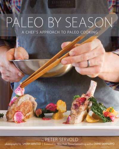 Paleo by Season : a Chef's Approach to Paleo Cooking