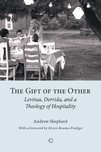 The Gift of the Other: Levinas, Derrida, and a Theology of Hospitality
