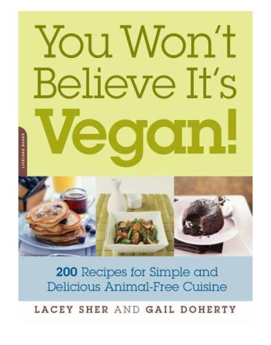 You won't believe it's vegan! : 200 recipes for simple and delicious animal-free cuisine