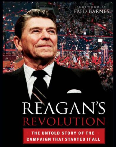 Reaganś revolution : the untold story of the campaign that started it all