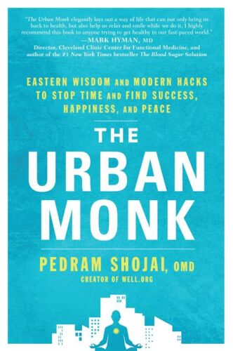 The urban monk : Eastern wisdom and modern hacks to stop time and find success, happiness, and peace