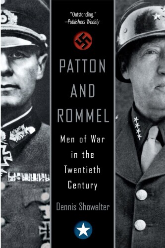 Patton and rommel : men of war in the twentieth century