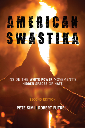 American Swastika: Inside the White Power Movement's Hidden Spaces of Hate, 2nd Edition