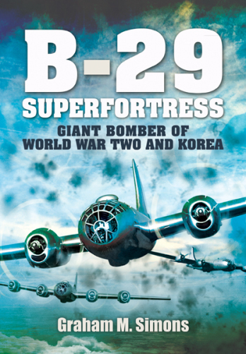 B-29: Superfortress: Giant Bomber of World War 2 and Korea