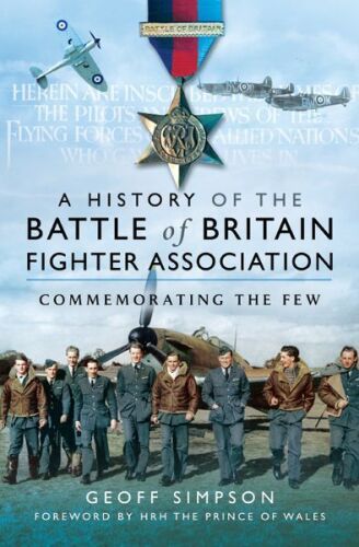 The History of the Battle of Britain Fighter Association: Commemorating the Few