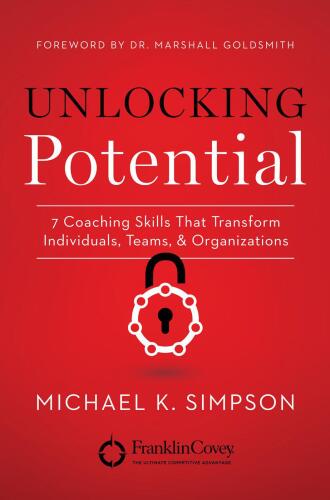 Unlocking Potential: 7 Coaching Skills That Transform Individuals, Teams, and Organizations