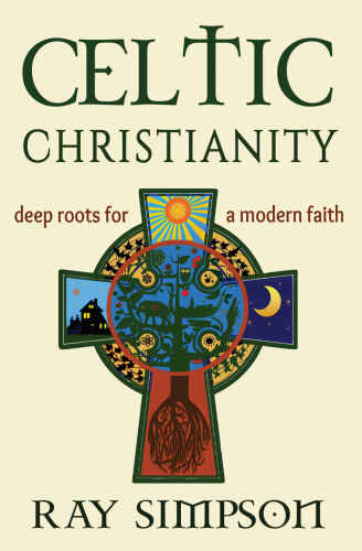Celtic Christianity : deep roots for a modern faith