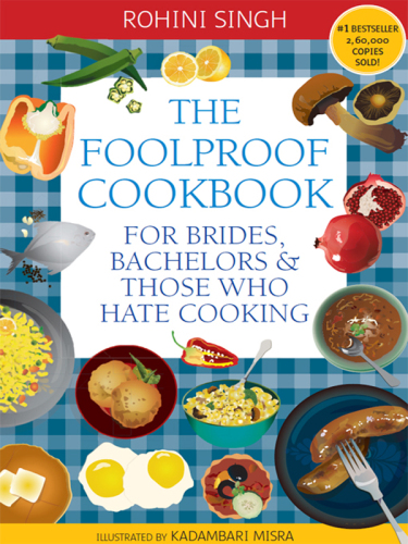 The Foolproof Cookbook : For Brides, Bachelors & Those Who Hate Cooking