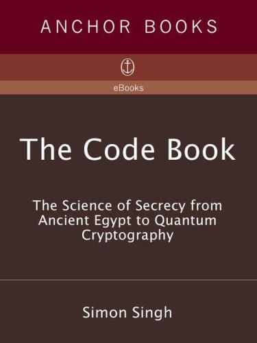 The code book : the science of secrecy from ancient Egypt to quantum cryptography