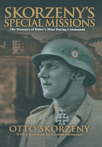 Skorzeny's special missions : the memoirs of Hitler's most daring commando