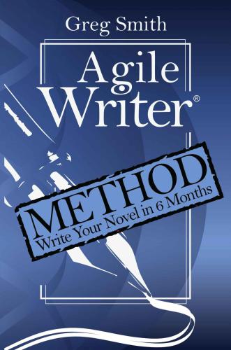 Agile Writer Method Write Your First Draft Novel in 6 Months