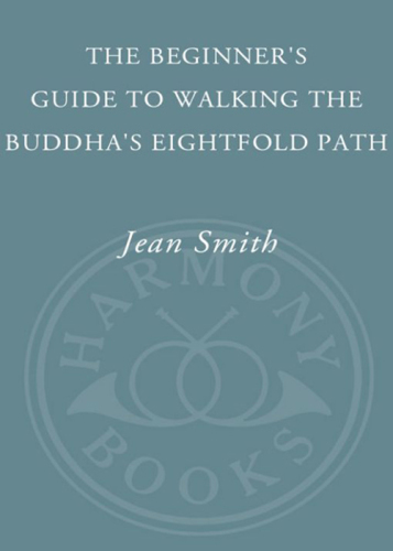 The beginner's guide to walking the Buddha's eightfold path