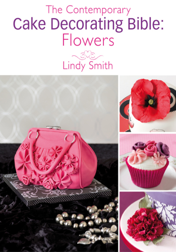 The Contemporary Cake Decorating Bible: Flowers: A Sample Chapter from the Contemporary Cake Decorating Bible