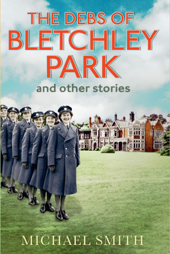 The Debs of Bletchley Park and other stories