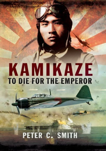 Kamikaze : to die for the emperor