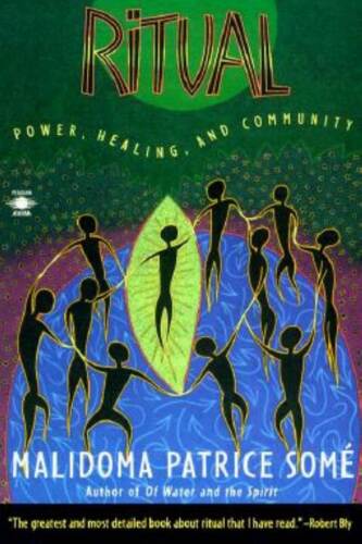 Ritual : power, healing, and community : the African teachings of the Dagara