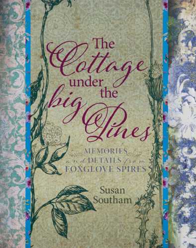 The cottage under the big pines : memories and details from Foxglove Spires