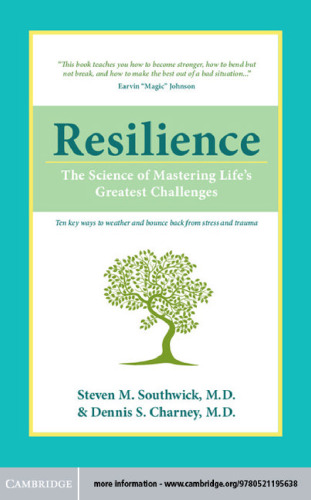 Resilience : the science of mastering life's greatest challenges; [10 key wqys to weather and bounce back from stress and trauma]
