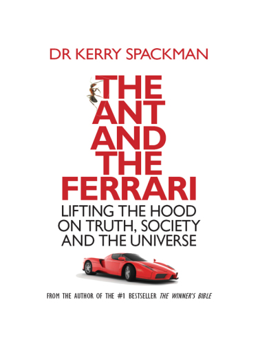 The ant and the Ferrari : lifting the hood on truth, society and the universe