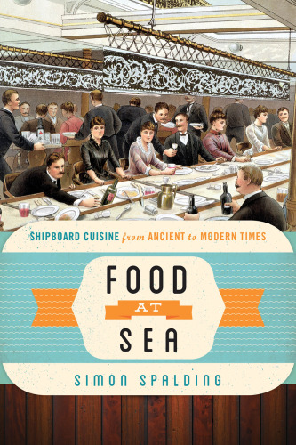 Food at sea : shipboard cuisine from ancient to modern times