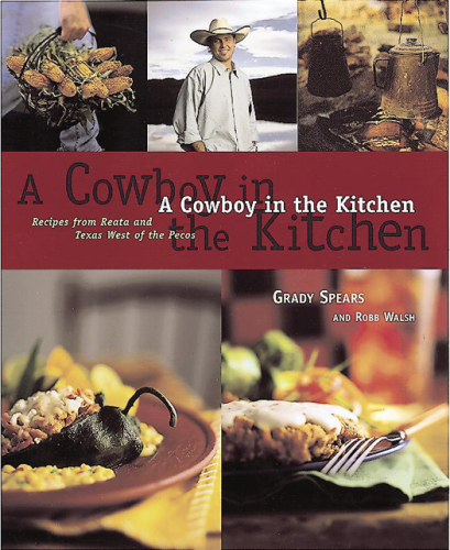 A cowboy in the kitchen : recipes from Reata and Texas west of the Pecos