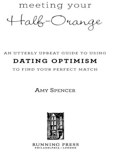 Meeting your half-orange : an utterly upbeat guide to using dating optimism to find your perfect match