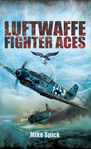 Luftwaffe fighter aces : the Jagdflieger and their combat tactics and techniques