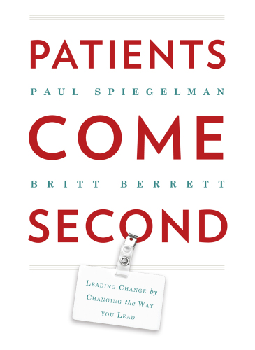 Patients come second : leading change by changing the way you lead