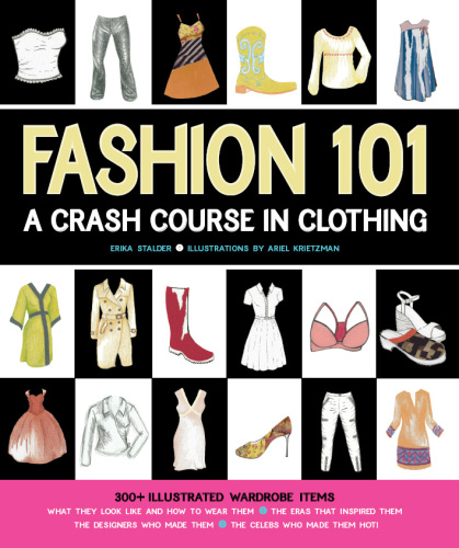 Fashion 101 : a crash course in clothing